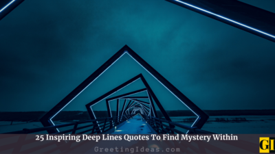25 Inspiring Deep Lines Quotes To Find Mystery Within