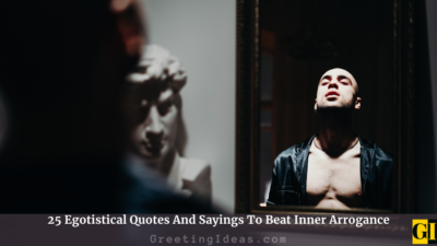 25 Egotistical Quotes And Sayings To Beat Inner Arrogance