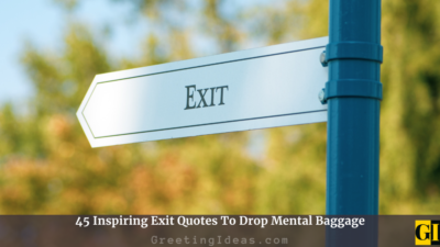 45 Inspiring Exit Quotes To Drop Mental Baggage