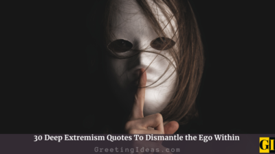 30 Deep Extremism Quotes To Dismantle the Ego Within