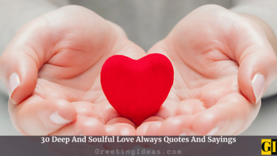 30 Deep And Soulful Love Always Quotes And Sayings
