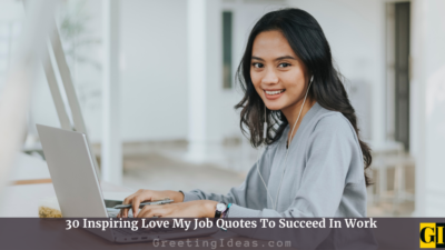 30 Inspiring Love My Job Quotes To Succeed In Work