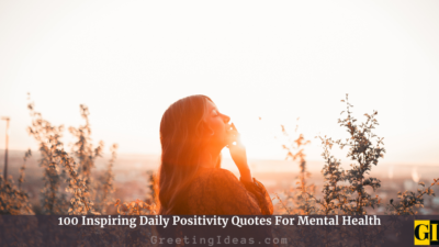 100 Inspiring Daily Positivity Quotes For Mental Health