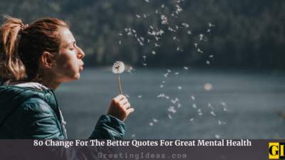 80 Change For The Better Quotes For Great Mental Health