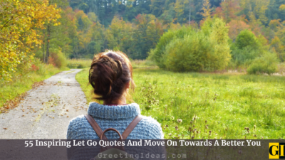 55 Inspiring Let Go Quotes And Move On Towards A Better You