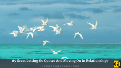 65 Great Letting Go Quotes And Moving On In Relationships
