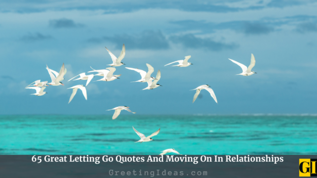 65 Great Letting Go Quotes And Moving On In Relationships