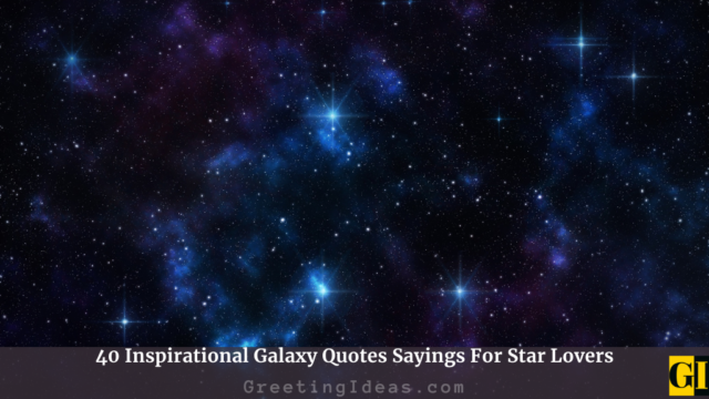 40 Inspirational Galaxy Quotes Sayings For Star Lovers