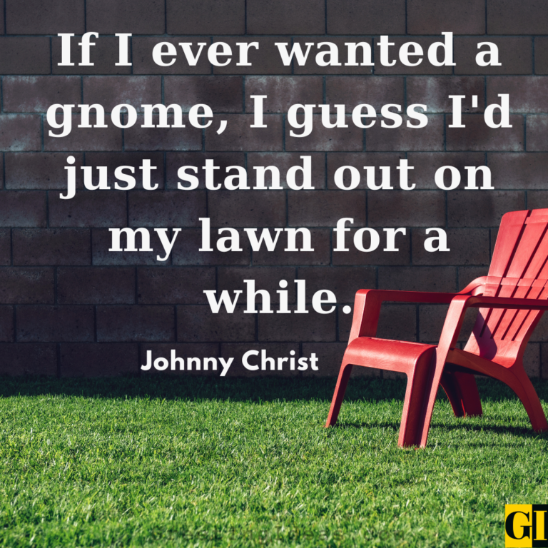 50 Inspirational Gnome Quotes Sayings On Garden Protectors