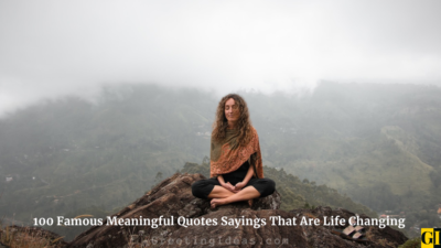 100 Famous Meaningful Quotes Sayings That Are Life Changing