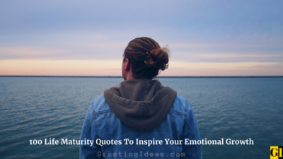 100 Life Maturity Quotes To Inspire Your Emotional Growth