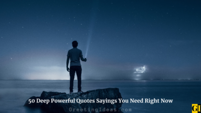 50 Deep Powerful Quotes Sayings You Need Right Now