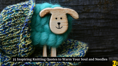 35 Inspiring Knitting Quotes to Warm Your Soul and Needles