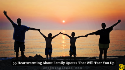 55 Heartwarming About Family Quotes That Will Tear You Up