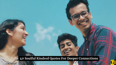40 Soulful Kindred Quotes For Deeper Connections