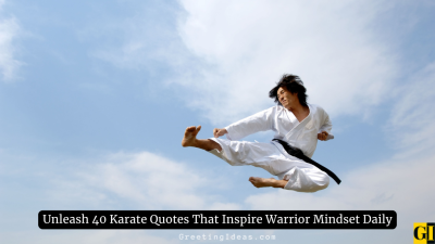 Unleash 40 Karate Quotes That Inspire Warrior Mindset Daily