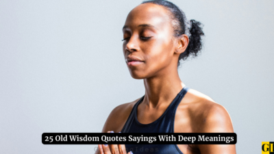25 Old Wisdom Quotes Sayings With Deep Meanings