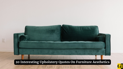 20 Interesting Upholstery Quotes On Furniture Aesthetics