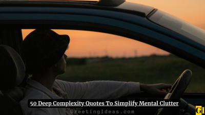 50 Deep Complexity Quotes To Simplify Mental Clutter