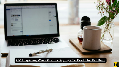 120 Inspiring Work Quotes Sayings To Beat The Rat Race