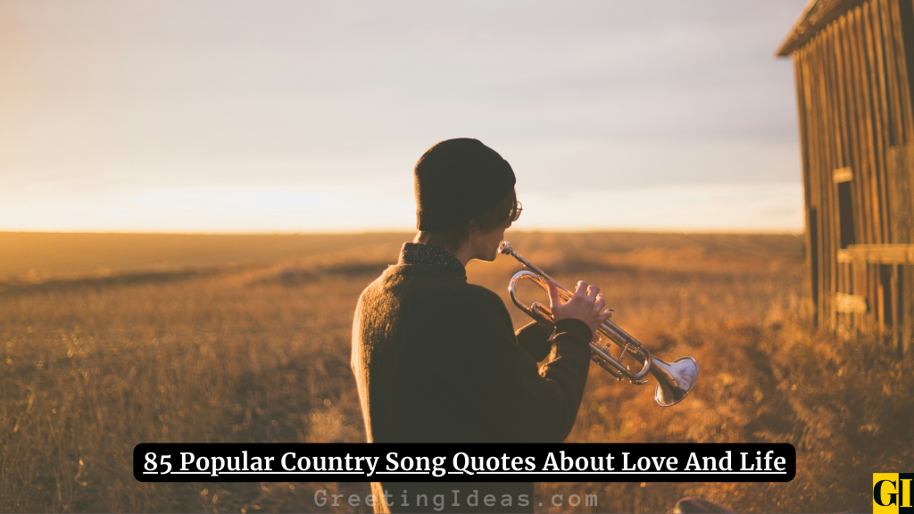 85 Popular Country Song Quotes About Love And Life