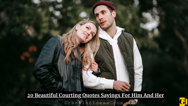 20 Beautiful Courting Quotes Sayings For Him And Her