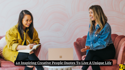 40 Inspiring Creative People Quotes To Live A Unique Life