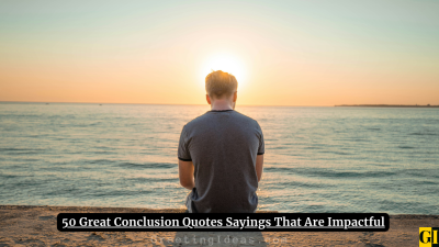 50 Great Conclusion Quotes Sayings That Are Impactful