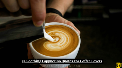 32 Soothing Cappuccino Quotes For Coffee Lovers