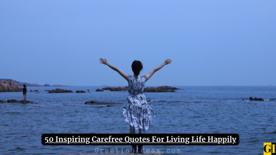 50 Inspiring Carefree Quotes For Living Life Happily