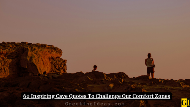 60 Inspiring Cave Quotes To Challenge Our Comfort Zones