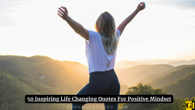 50 Inspiring Life Changing Quotes For Positive Mindset