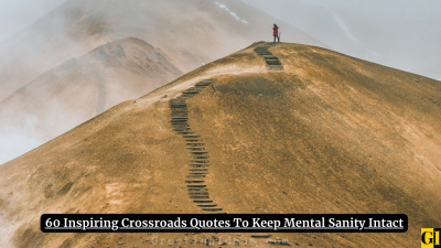 60 Inspiring Crossroads Quotes To Keep Mental Sanity Intact