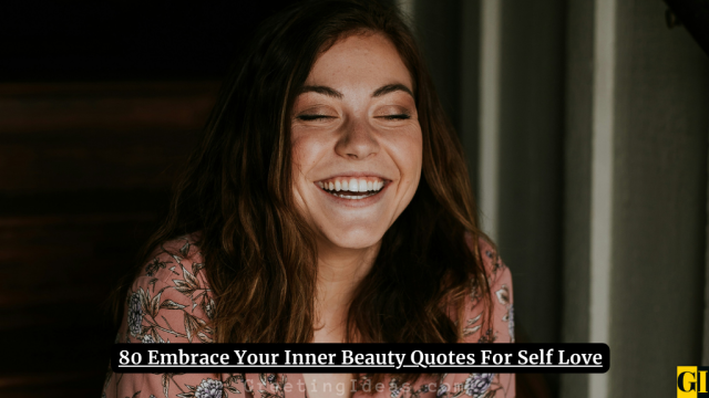 80 Embrace Your Inner Beauty Quotes For Self Love