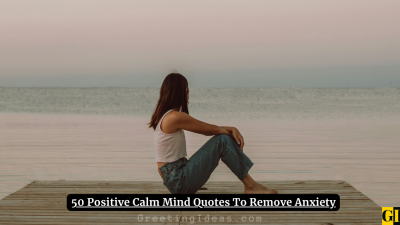 50 Positive Calm Mind Quotes To Remove Anxiety