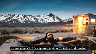 40 Amazing Chill Out Quotes Sayings To Relax And Unwind
