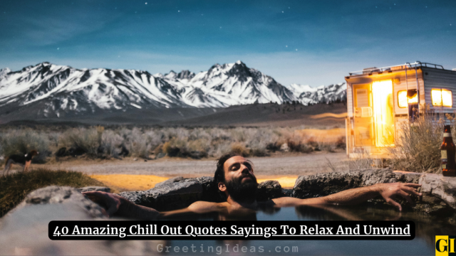 40 Amazing Chill Out Quotes Sayings To Relax And Unwind