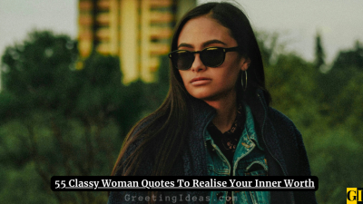55 Classy Woman Quotes To Realise Your Inner Worth
