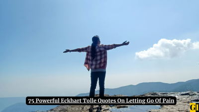 75 Powerful Eckhart Tolle Quotes On Letting Go Of Pain