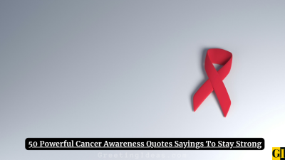 50 Powerful Cancer Awareness Quotes Sayings To Stay Strong