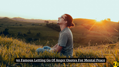 90 Famous Letting Go Of Anger Quotes For Mental Peace