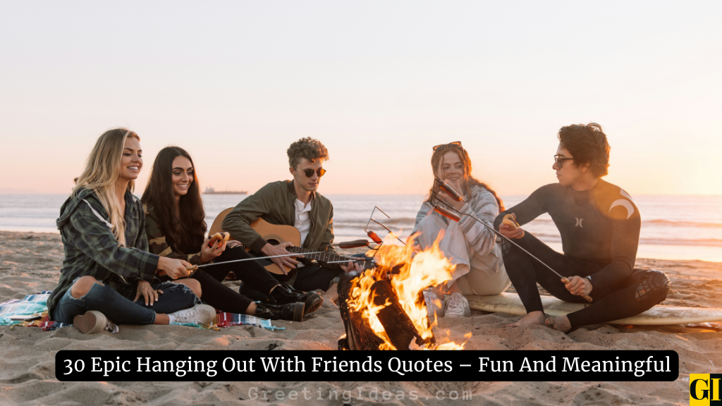 Hanging Out With Friends Quotes Images