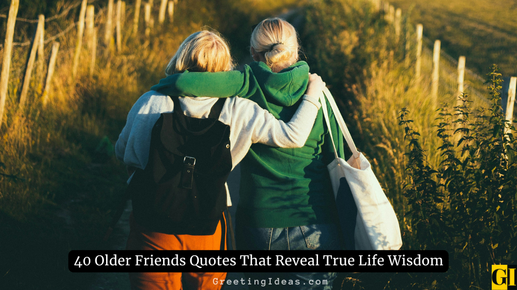 Two older friends walking arm in arm — older friends quotes capturing quiet wisdom and lifelong companionship that shapes you
